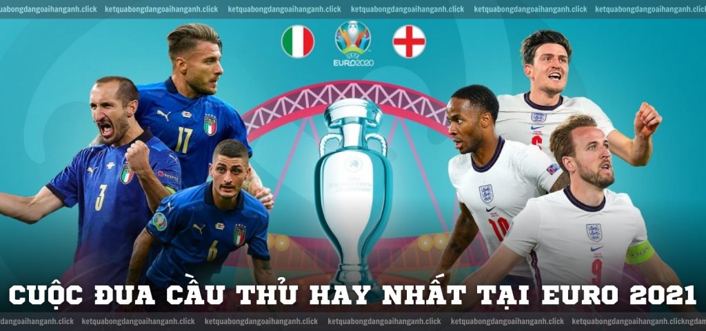 Cuộc đua cầu thủ hay nhất tại Euro 2021